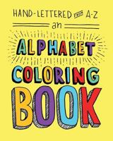 Hand-Lettered from A to Z: An Alphabet Coloring Book 0990914410 Book Cover