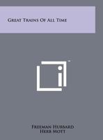 Great Trains Of All Time 1258195437 Book Cover