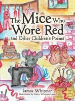 The Mice Who Wore Red and Other Children's Poems 1663238456 Book Cover