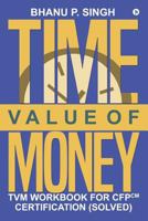 Time Value of Money: TVM Workbook for CFPCM Certification 1947429973 Book Cover