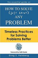 How to solve just about any problem: Timeless practices for solving problems better 0620439327 Book Cover