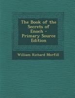 The Book of the Secrets of Enoch - Primary Source Edition 1295815664 Book Cover