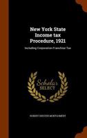 New York State Income Tax Procedure, 1921: Including Corporation Franchise Tax 1240131232 Book Cover