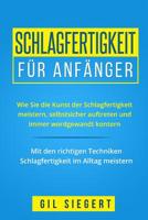 Schlagfertigkeit für Anfänger: Wie Sie die Kunst der Schlagfertigkeit meistern, selbstsicher auftreten und immer wordgewandt kontern. Mit den ... im Alltag meistern. 197825539X Book Cover