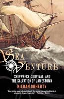 Sea Venture: Shipwreck, Survival, and the Salvation of the First English Colony in the New World 0312382073 Book Cover