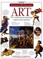 Annotated Art: The World's Greatest Paintings Explored and Explained 1564588483 Book Cover