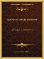Pioneers of the Old Southwest: Chronicles of America V18 1162606533 Book Cover