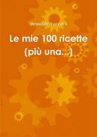 Le mie 100 ricette (pi� una...) 1291219250 Book Cover