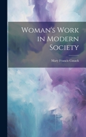 Woman's Work in Modern Society 102269362X Book Cover
