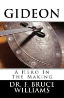 Gideon: A Hero in the Making 1468177451 Book Cover