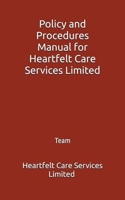 Policy and Procedures Manual for Heartfelt Care Services Limited B0DH3P7XJW Book Cover