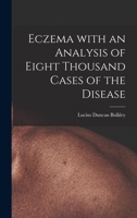 Eczema With an Analysis of Eight Thousand Cases of the Disease 1015021360 Book Cover