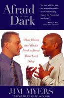 Afraid of the Dark: What Whites and Blacks Need to Know about Each Other 1556523424 Book Cover