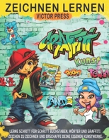 Graffiti Kunst zeichnen lernen: Lerne Schritt für Schritt, Graffiti-Buchstaben, -Wörter und -Zeichen zu zeichnen und erschaffe deine eigenen Kunstwerke. (German Edition) B0GPPYY961 Book Cover