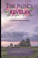 The Roses Revelry: A Maeseloria Novella B0BB618ZSH Book Cover