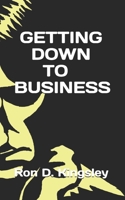 GETTING DOWN TO BUSINESS 1696262003 Book Cover