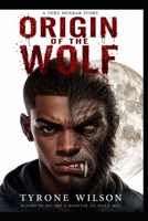 Origin of the Wolf: A Toby Dunbar Story (The Origin of the Wolf Trilogy) B0HH3H4MF8 Book Cover
