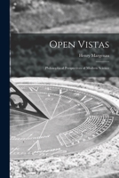 Open Vistas: Philosophical Perspectives of Modern Science. -- 0300280084 Book Cover