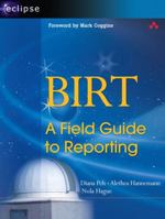 BIRT: A Field Guide to Reporting (The Eclipse Series) 0321442598 Book Cover