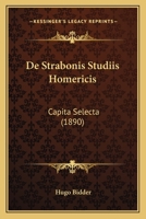 De Strabonis Studiis Homericis: Capita Selecta (1890) 1160412316 Book Cover