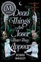 Dead Things Are Closer Than They Appear 1665914602 Book Cover