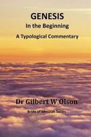 Genesis: In the Beginning: A Typological Commentary 0986292931 Book Cover