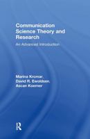 Communication Science Theory and Research: An Advanced Introduction 0415533848 Book Cover