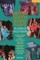 British South Asian Plays: 25 Years of Rifco Theatre (Methuen Drama Play Collections) 1350575097 Book Cover