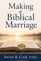 Making a Biblical Marriage 1512314609 Book Cover