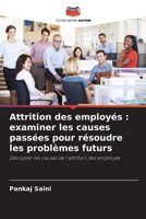 Attrition des employés: examiner les causes passées pour résoudre les problèmes futurs 6209093671 Book Cover