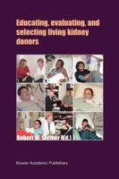 Educating, Evaluating, and Selecting Living Kidney Donors 904816284X Book Cover