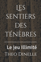 Les sentiers des ténèbres: Le jeu Illimité (Les sentiers des ténèbres (La série française)) (French Edition) B0FTT8K3X5 Book Cover