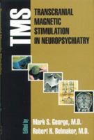 Transcranial Magnetic Stimulation in Neuropsychiatry 0880489480 Book Cover