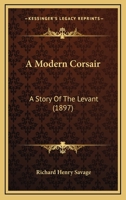 A Modern Corsair: A Story of the Levant (Classic Reprint) 1241210438 Book Cover