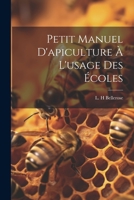 Petit Manuel D'apiculture À L'usage Des Écoles 1021371688 Book Cover