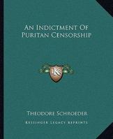 An Indictment Of Puritan Censorship 1425365272 Book Cover