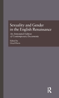 Sexuality and Gender in the English Renaissance: An Annotated Edition of Contemporary Documents 113886434X Book Cover