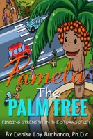 Pamela The Palm Tree: Finding Strength in the Storms of Life 069259602X Book Cover