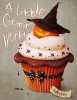 A Little Grimm World Halloween: a Grayscale Fantasy Coloring Book for Adults and Teens I Halloween is Here in the Little Grimm World B09DMW6JYR Book Cover