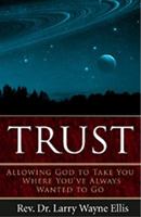 Trust: Allowing God to Take You Where You've Always Wanted to Go 098279665X Book Cover