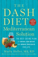 The DASH Diet Mediterranean Solution: The Best Eating Plan to Control Your Weight and Improve Your Health for Life 1538715252 Book Cover