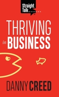 Straight Talk: Thriving In Business 1947398563 Book Cover