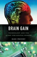 Brain Gain: Technology and the Quest for Digital Wisdom 0230338097 Book Cover