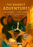 The Bandit Adventures: The Legend of the Epic Zoomies-The Tale of Forgiveness B0FQ2T47V7 Book Cover