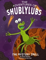 The Adventures Of Shublylubs: The Mystery Smell B0BYRH3HW9 Book Cover