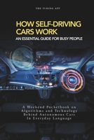 How Self Driving Cars Work: Algorithms and Technology Behind Autonomous Cars In Everyday Language (Tech Frontiers) B0GZGRWF18 Book Cover