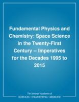 Fundamental Physics and Chemistry: Space Science in the Twenty-First Century -- Imperatives for the Decades 1995 to 2015 0309038413 Book Cover