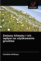 Zmiany klimatu i ich wplyw na użytkowanie gruntów 6202947349 Book Cover