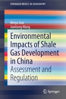 Environmental Impacts of Shale Gas Development in China: Assessment and Regulation 9811604894 Book Cover