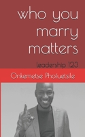 Who You Marry Matters: Ledership 123 B088BHVN2M Book Cover